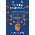 Think like An Economist: ​​Transform Your Life By Reshaping How You Make Everyday Decisions - Paperback
