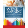 Assessing Learning in the Standards-Based Classroom: A Practical Guide for Teachers (Successfully Integrate Assessment Practices That Inform Effective - Paperback