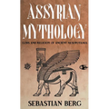 Assyrian Mythology: Gods and Religion of Ancient Mesopotamia - Paperback
