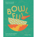 Bowlful: Fresh and Vibrant Dishes from Southeast Asia - Hardcover