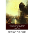 The Ancient History Of The Egyptians, Carthaginians, and the Assyrians - Paperback