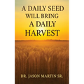 A Daily Seed Will Bring a Daily Harvest - Paperback