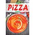 The Pizza Bible: The Ultimate Home Cooking Guide to Your Favorite Pizza Restaurant Recipes - Paperback