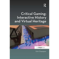Critical Gaming: Interactive History and Virtual Heritage - Paperback