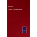 A Grammar of the Greek Language - Hardcover