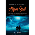 Women of Significance - Allyson Said: The third in a series of exceptional women I have known. - Paperback