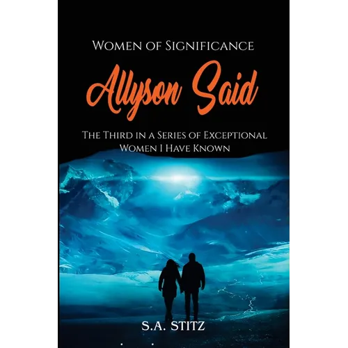Women of Significance - Allyson Said: The third in a series of exceptional women I have known. - Paperback