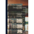 Tixall Letters: Or, the Correspondence of the Aston Family, and Their Friends, During the Seventeenth Century; Volume 1 - Paperback