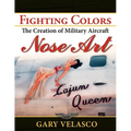 Fighting Colors: The Creation of Military Aircraft Nose Art - Paperback