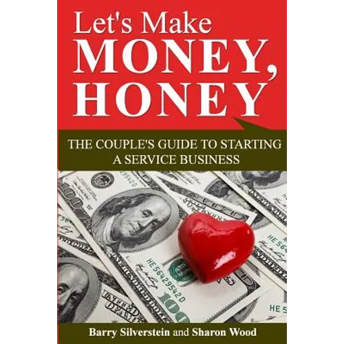Let's Make Money, Honey: The Couple's Guide to Starting a Service Business - Paperback