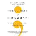 The Glamour of Grammar: A Guide to the Magic and Mystery of Practical English - Paperback