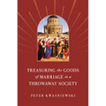 Treasuring the Goods of Marriage in a Throwaway Society - Paperback