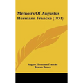 Memoirs Of Augustus Hermann Francke (1831) - Hardcover