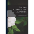 The Bio-chemistry of Alkaloids - Paperback