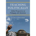 Teaching Politically: Global Perspectives on Pedagogy and Autonomy - Paperback