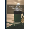The Boy's Book of Mechanical Models - Paperback