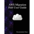 AWS Migration Hub User Guide - Hardcover