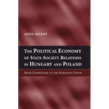The Political Economy of State-Society Relations in Hungary and Poland - Hardcover
