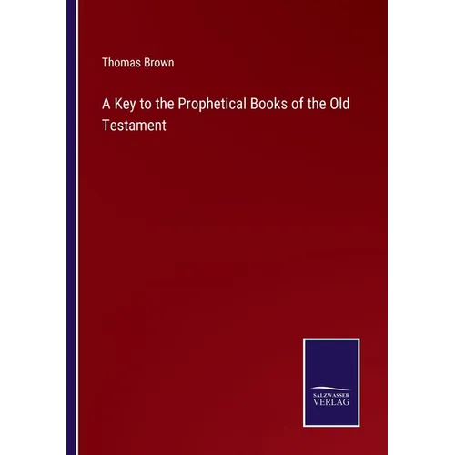 A Key to the Prophetical Books of the Old Testament - Paperback