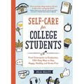 Self-Care for College Students: From Orientation to Graduation, 150+ Easy Ways to Stay Happy, Healthy, and Stress-Free - Hardcover