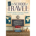 School of Travel: Twenty Years in Central Europe. Working, Traveling, Learning - Paperback