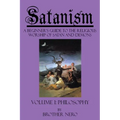 Satanism: A Beginner's Guide to the Religious Worship of Satan and Demons Volume I: Philosophy - Paperback