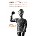 Helots and Their Masters in Laconia and Messenia: Histories, Ideologies, Structures - Paperback