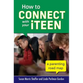 How to Connect with Your Iteen: A Parenting Road Map - Paperback