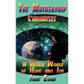 A Wider World of Hope and Joy: Adventures Aboard a Pleiadean Mothership - Paperback