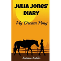 JULIA JONES' DIARY - My Dream Pony: Diary of a Girl Who Loves Horses - Perfect for girls aged 9-12 - Paperback