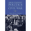 Abolitionist Politics and the Coming of the Civil War - Paperback