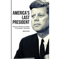 America's Last President: What the World Lost When It Lost John F. Kennedy - Paperback