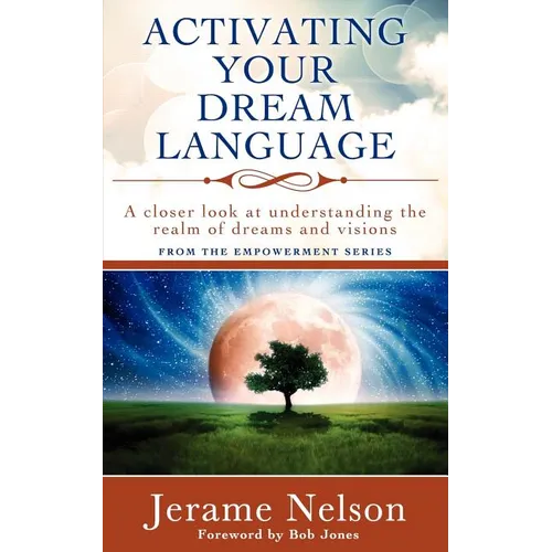 Activating Your Dream Language: A closer look at understanding the realm of dreams and visions - Paperback