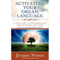 Activating Your Dream Language: A closer look at understanding the realm of dreams and visions - Paperback