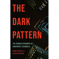 The Dark Pattern: The Hidden Dynamics of Corporate Scandals - Hardcover