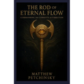 The Rod of Eternal Flow: Commanding the Currents of Vibration - Paperback