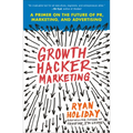 Growth Hacker Marketing: A Primer on the Future of Pr, Marketing, and Advertising - Paperback