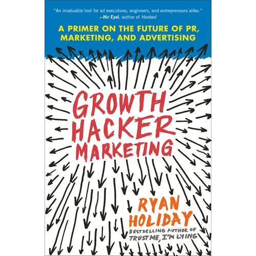 Growth Hacker Marketing: A Primer on the Future of Pr, Marketing, and Advertising - Paperback