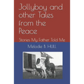 Jollyboy and other Tales from the Peace: Stories My Father Told Me - Paperback