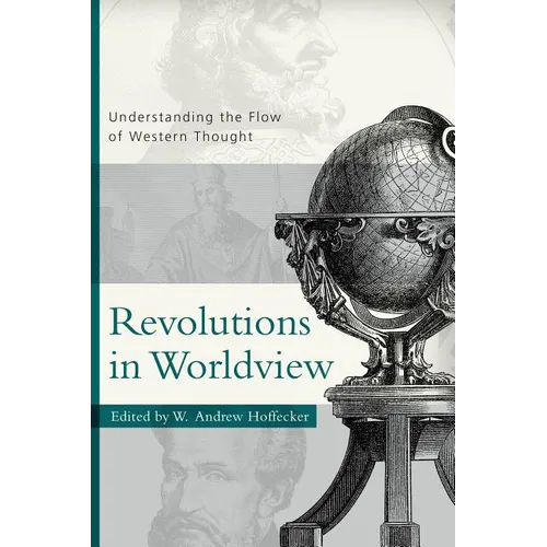 Revolutions in Worldview: Understanding the Flow of Western Thought - Paperback