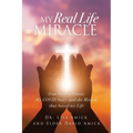 My Real Life Miracle: From Nurse to Patient: My COVID Story and the Miracle that Saved my Life - Paperback
