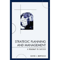 Strategic Planning and Management: A Roadmap to Success - Paperback