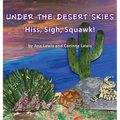 Under the Desert Skies: Hiss, Sigh, Squawk! - Hardcover