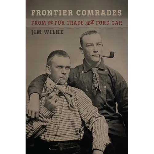 Frontier Comrades: From the Fur Trade to the Ford Car - Paperback