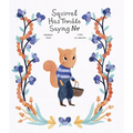Squirrel Has Trouble Saying No - Hardcover