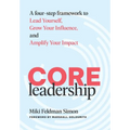 CORE Leadership: A Four-Step Framework to Lead Yourself, Grow Your Influence, and Amplify Your Impact - Hardcover