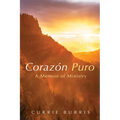 Corazón Puro: A Memoir of Ministry - Paperback