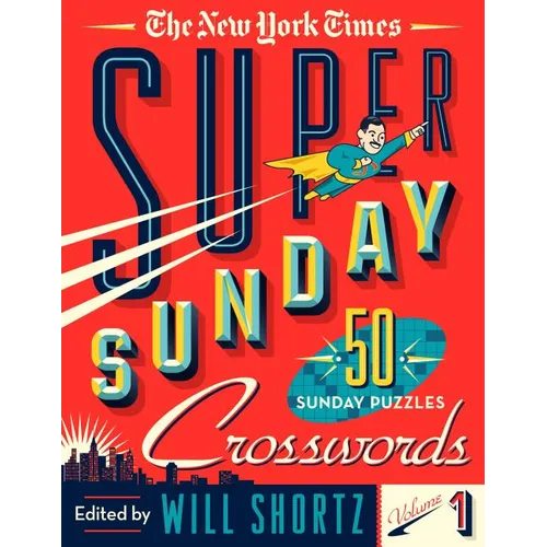 The New York Times Super Sunday Crosswords Volume 1: 50 Sunday Puzzles - Spiral