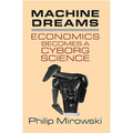 Machine Dreams: Economics Becomes a Cyborg Science - Paperback