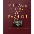 Vintage Icons of Fashion: From the Chanel 2.55 to the Rolex Oyster - Hardcover